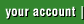 your account